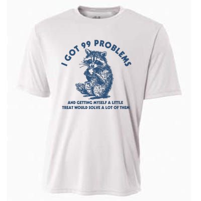 I Got 99 Problems And Getting Myself A Little Treat Would Solve A Lot Of Them Cooling Performance Crew T-Shirt