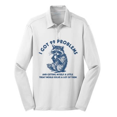 I Got 99 Problems And Getting Myself A Little Treat Would Solve A Lot Of Them Silk Touch Performance Long Sleeve Polo