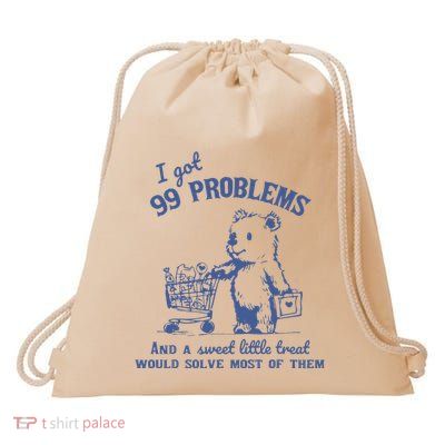 I Got 99 Problems And A Sweet Little Treat Drawstring Bag