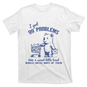 I Got 99 Problems And A Sweet Little Treat T-Shirt