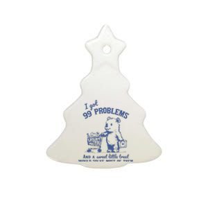 I Got 99 Problems And A Sweet Little Treat Ceramic Tree Ornament