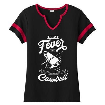 I Got A Fever And The Only Prescription Is More Cowbell Ladies Halftime Notch Neck Tee