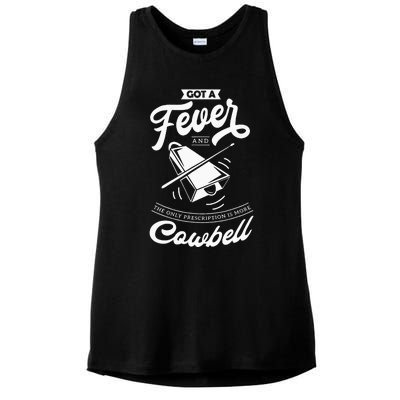 I Got A Fever And The Only Prescription Is More Cowbell Ladies PosiCharge Tri-Blend Wicking Tank