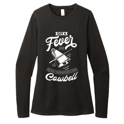 I Got A Fever And The Only Prescription Is More Cowbell Womens CVC Long Sleeve Shirt