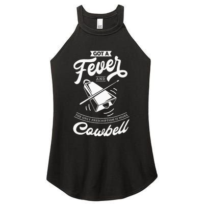 I Got A Fever And The Only Prescription Is More Cowbell Women's Perfect Tri Rocker Tank