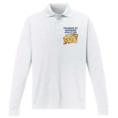 I’M Great At Shagging Call It My Autism Powers Performance Long Sleeve Polo