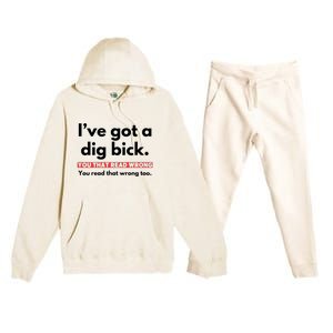 I’Ve Got A Dig Bick You That Read Wrong You Read That Wrong Too Premium Hooded Sweatsuit Set