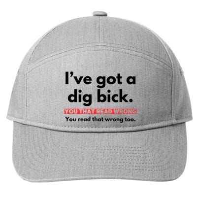 I’Ve Got A Dig Bick You That Read Wrong You Read That Wrong Too 7-Panel Snapback Hat