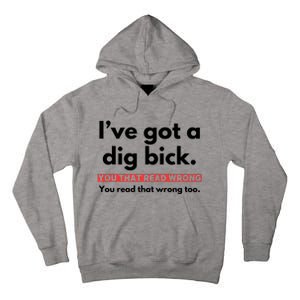 I’Ve Got A Dig Bick You That Read Wrong You Read That Wrong Too Tall Hoodie