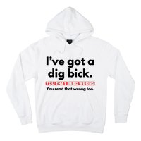 I’Ve Got A Dig Bick You That Read Wrong You Read That Wrong Too Hoodie