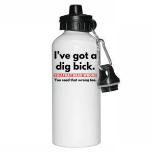 I’Ve Got A Dig Bick You That Read Wrong You Read That Wrong Too Aluminum Water Bottle