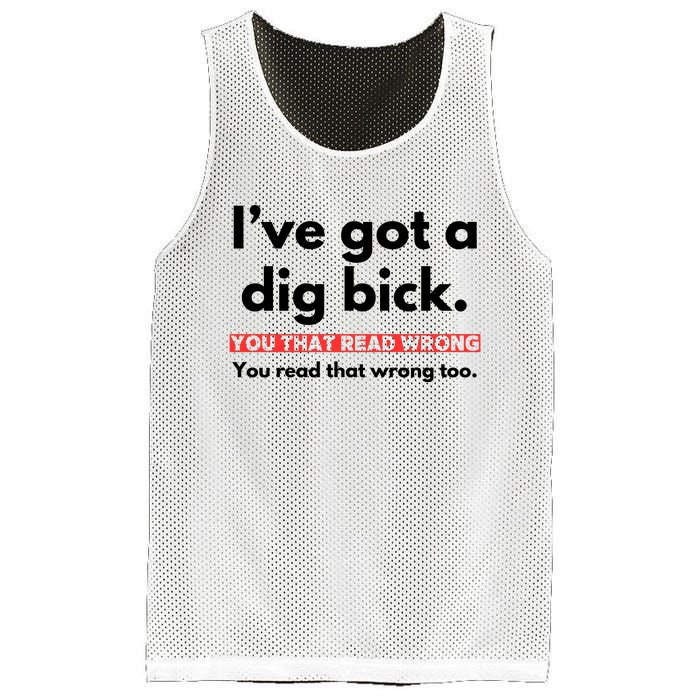 I’Ve Got A Dig Bick You That Read Wrong You Read That Wrong Too Mesh Reversible Basketball Jersey Tank