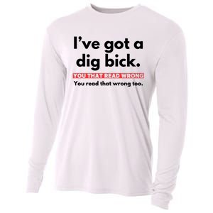 I’Ve Got A Dig Bick You That Read Wrong You Read That Wrong Too Cooling Performance Long Sleeve Crew