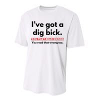 I’Ve Got A Dig Bick You That Read Wrong You Read That Wrong Too Performance Sprint T-Shirt