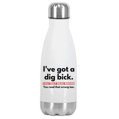 I’Ve Got A Dig Bick You That Read Wrong You Read That Wrong Too Stainless Steel Insulated Water Bottle