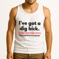 I’Ve Got A Dig Bick You That Read Wrong You Read That Wrong Too Tank Top