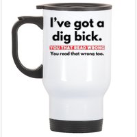 I’Ve Got A Dig Bick You That Read Wrong You Read That Wrong Too Stainless Steel Travel Mug