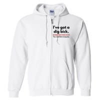 I’Ve Got A Dig Bick You That Read Wrong You Read That Wrong Too Full Zip Hoodie