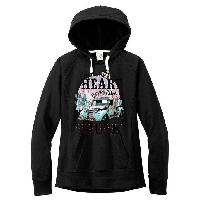 I Got A Heart Like A Truck Runs On Dreams Women's Fleece Hoodie