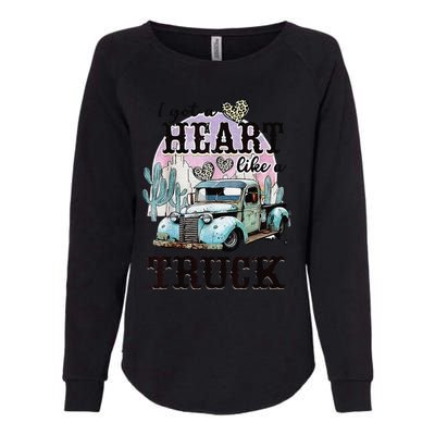 I Got A Heart Like A Truck Runs On Dreams Womens California Wash Sweatshirt