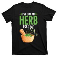 Ive Got An Herb For That Plant Based Herbs Herbal Herbalist T-Shirt