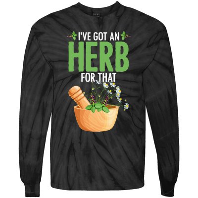 Ive Got An Herb For That Plant Based Herbs Herbal Herbalist Tie-Dye Long Sleeve Shirt