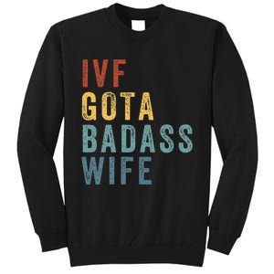 Ivf Got A Badass Wife Ivf Dad Transfer Day Infertility Tall Sweatshirt