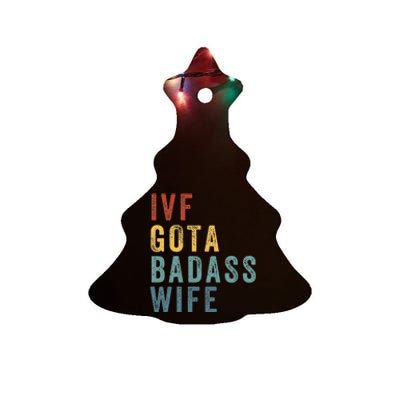 Ivf Got A Badass Wife Ivf Dad Transfer Day Infertility Ceramic Tree Ornament