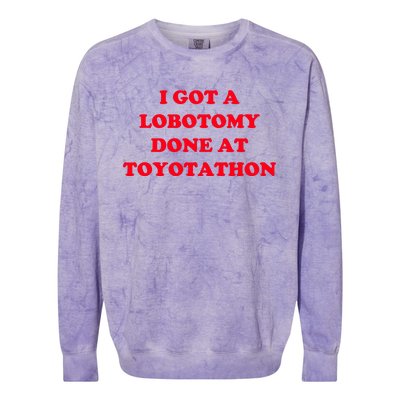 I Got A Lobotomy Done At Toyotathon Colorblast Crewneck Sweatshirt