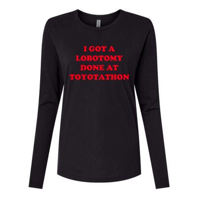 I Got A Lobotomy Done At Toyotathon Womens Cotton Relaxed Long Sleeve T-Shirt