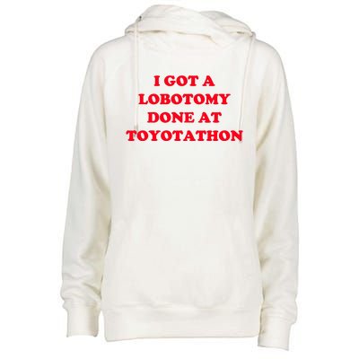 I Got A Lobotomy Done At Toyotathon Womens Funnel Neck Pullover Hood