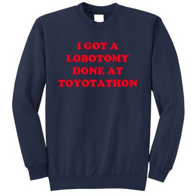 I Got A Lobotomy Done At Toyotathon Sweatshirt