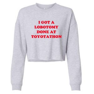 I Got A Lobotomy Done At Toyotathon Cropped Pullover Crew