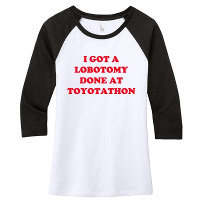 I Got A Lobotomy Done At Toyotathon Women's Tri-Blend 3/4-Sleeve Raglan Shirt