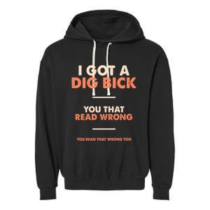 I Got A Dig Bick Garment-Dyed Fleece Hoodie