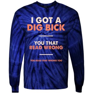 I Got A Dig Bick Tie-Dye Long Sleeve Shirt