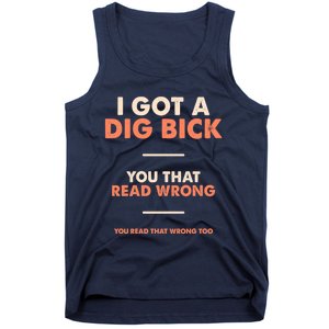 I Got A Dig Bick Tank Top