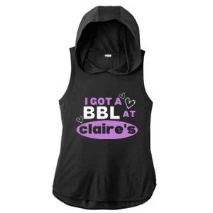 I Got A BBL At Claire's Funny Sayings Gag Joke Meme Ladies PosiCharge Tri-Blend Wicking Draft Hoodie Tank