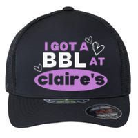 I Got A BBL At Claire's Funny Sayings Gag Joke Meme Flexfit Unipanel Trucker Cap