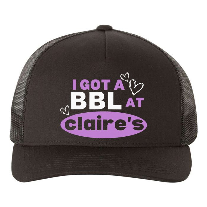 I Got A BBL At Claire's Funny Sayings Gag Joke Meme Yupoong Adult 5-Panel Trucker Hat