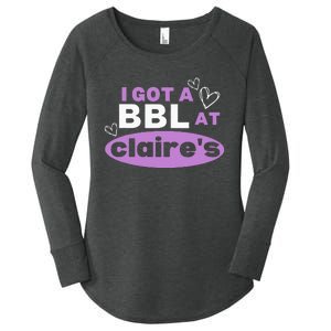 I Got A BBL At Claire's Funny Sayings Gag Joke Meme Women's Perfect Tri Tunic Long Sleeve Shirt