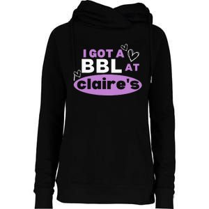 I Got A BBL At Claire's Funny Sayings Gag Joke Meme Womens Funnel Neck Pullover Hood