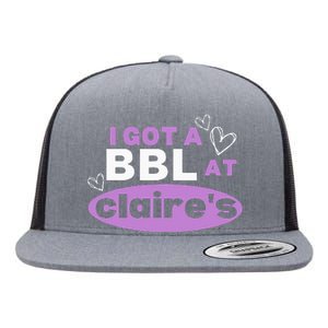 I Got A BBL At Claire's Funny Sayings Gag Joke Meme Flat Bill Trucker Hat