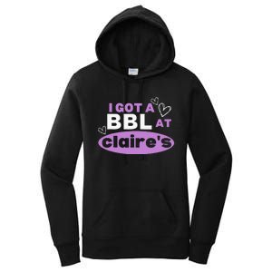 I Got A BBL At Claire's Funny Sayings Gag Joke Meme Women's Pullover Hoodie