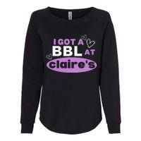 I Got A BBL At Claire's Funny Sayings Gag Joke Meme Womens California Wash Sweatshirt