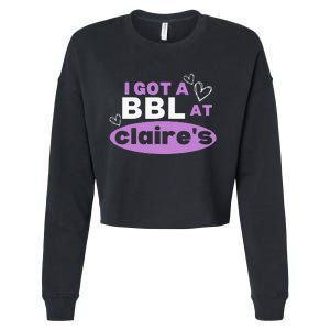 I Got A BBL At Claire's Funny Sayings Gag Joke Meme Cropped Pullover Crew