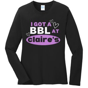 I Got A BBL At Claire's Funny Sayings Gag Joke Meme Ladies Long Sleeve Shirt