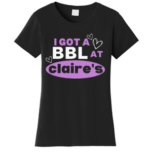 I Got A BBL At Claire's Funny Sayings Gag Joke Meme Women's T-Shirt