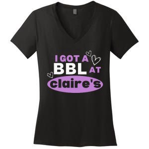 I Got A BBL At Claire's Funny Sayings Gag Joke Meme Women's V-Neck T-Shirt