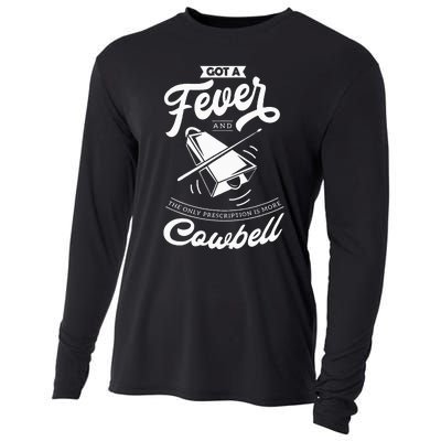 I Got A Fever And The Only Prescription Is More Cowbell Cooling Performance Long Sleeve Crew